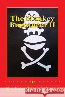 The Monkey Buccaneer II Michael Joseph Sager 9781547043668 Createspace Independent Publishing Platform