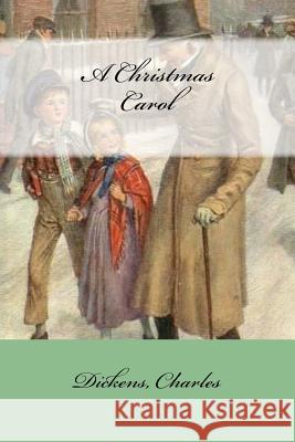 A Christmas Carol Dickens Charles Mybook 9781547045822 Createspace Independent Publishing Platform