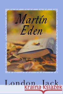 Martin Eden London Jack Sir Angels 9781547046966 Createspace Independent Publishing Platform