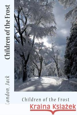 Children of the Frost London Jack Sir Angels 9781547047925 Createspace Independent Publishing Platform