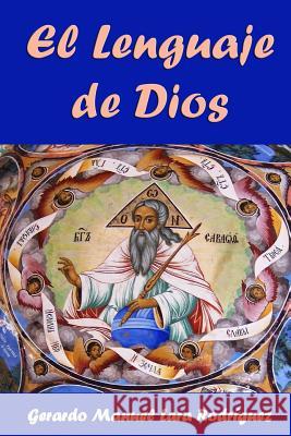 El Lenguaje de Dios Gerardo Manuel Lar 9781547048083