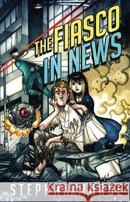 The Fiasco in News Stephan Morse 9781547048144 Createspace Independent Publishing Platform
