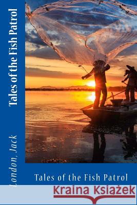 Tales of the Fish Patrol London Jack Sir Angels 9781547048694 Createspace Independent Publishing Platform