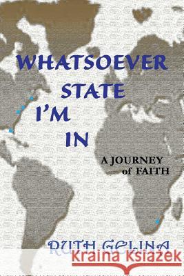 In Whatsoever State I Am Ruth Gelina 9781547049615 Createspace Independent Publishing Platform