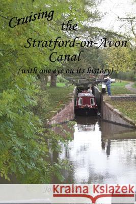 Cruising the Stratford on Avon canal. (with one eye on its history). Todd, John 9781547049769