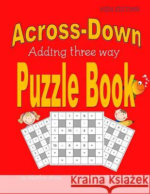 Across-Down Adding Three Way Puzzle Book Kids Edition Marilyn More Clifton Pugh 9781547051182