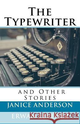 The Typewriter and Other Stories Janice Anderson Erwan Levenez 9781547051342 Createspace Independent Publishing Platform
