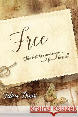 Free, a Novella Felicia Denise 9781547051410 Createspace Independent Publishing Platform