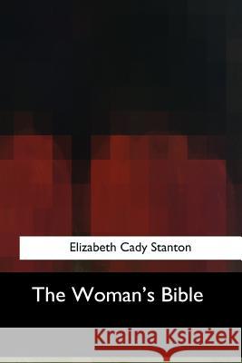 The Woman's Bible Elizabeth Cady Stanton 9781547053452 Createspace Independent Publishing Platform