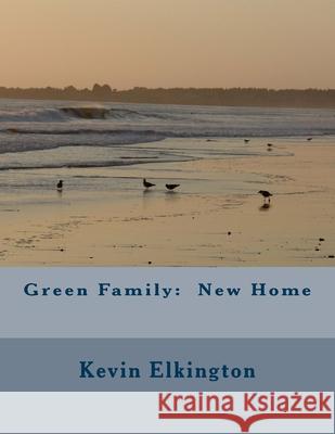 Green Family: New Home Kevin Elkington 9781547054930