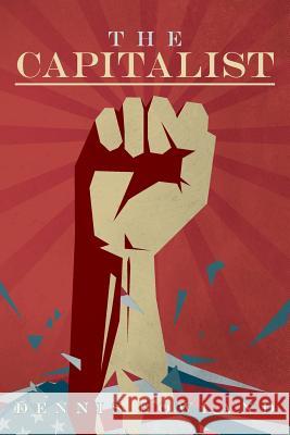 The Capitalist Dennis Bowland 9781547054961