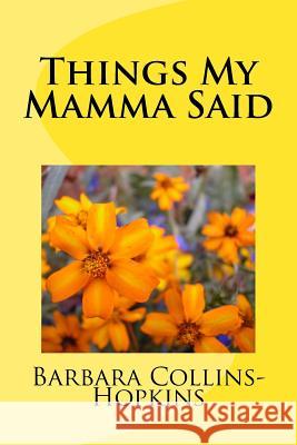 Things My Mamma Said Barbara Collins-Hopkins 9781547055340
