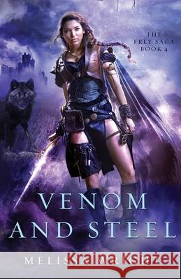 Venom and Steel Melissa Wright 9781547056729 Createspace Independent Publishing Platform