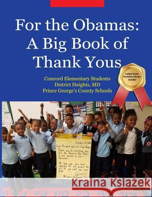 For the Obamas: A Big Book of Thank Yous Concord Elementary Students 9781547056927 Createspace Independent Publishing Platform