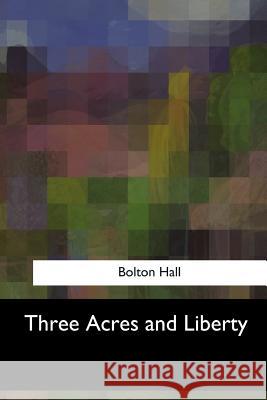 Three Acres and Liberty Bolton Hall 9781547056965 Createspace Independent Publishing Platform