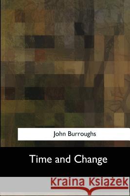 Time and Change John Burroughs 9781547057399