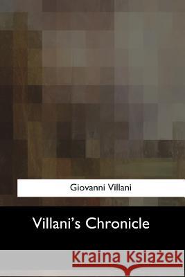 Villani's Chronicle Giovanni Villani Rose E. Selfe 9781547058358