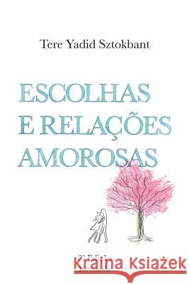 Escolhas e Relações Amorosas Yadid Sztokbant, Tere 9781547058860 Createspace Independent Publishing Platform
