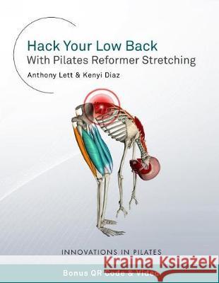 Hack Your Low Back With Pilates Reformer Stretching Kenyi Diaz Anthony Lett 9781547060580