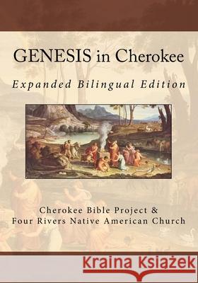 GENESIS in Cherokee: Expanded Bilingual Edition Brian Wilkes Johannah Meeks Ries 9781547060849 Createspace Independent Publishing Platform