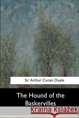 The Hound of the Baskervilles Sir Arthur Conan Doyle 9781547061136 Createspace Independent Publishing Platform