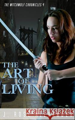 The Art of Living J. Rose Alexander 9781547061242