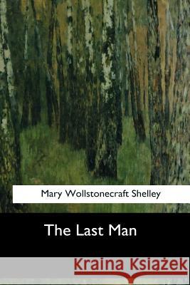 The Last Man Mary Wollstonecraft Shelley 9781547061570