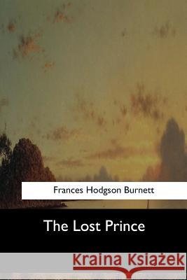 The Lost Prince Frances Hodgson Burnett 9781547061921