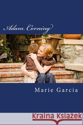 Adam Corning: an addyson private investigations novel Garcia, Marie 9781547062218 Createspace Independent Publishing Platform