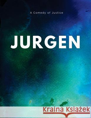 Jurgen A Comedy of Justice Cabell, James Branch 9781547062614