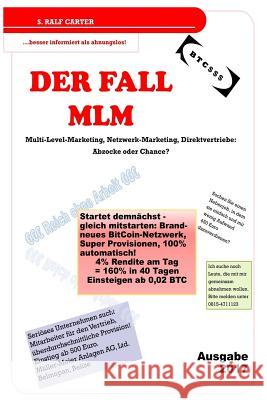 Der Fall MLM: Multi-Level-Marketing, Netzwerk-Marketing, Direktvertriebe: Abzocke Oder Chance? S. Ralf Carter 9781547062881 Createspace Independent Publishing Platform