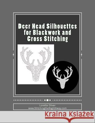 Deer Head Silhouettes for Blackwork and Cross Stitching Loretta Oliver 9781547063321 Createspace Independent Publishing Platform