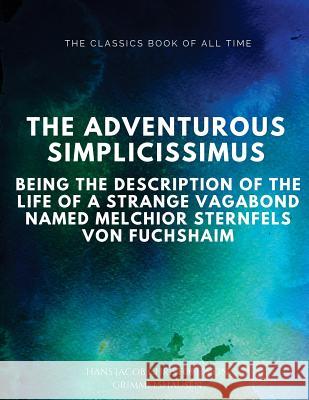 The Adventurous Simplicissimus Hans Jacob Christoph Vo 9781547064106