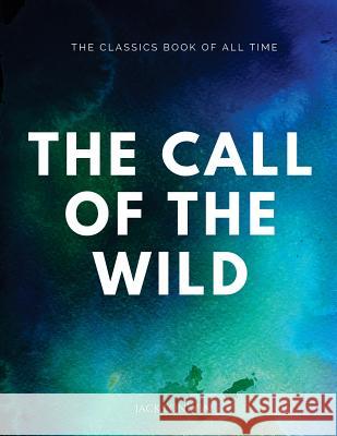 The Call of the Wild Jack London 9781547064496 Createspace Independent Publishing Platform