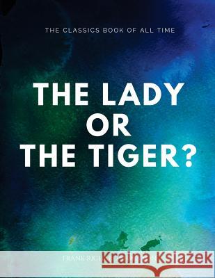The lady, or the Tiger? Stockton, Frank Richard 9781547065301