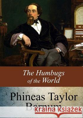 The Humbugs of the World P. T. Barnum 9781547068715 Createspace Independent Publishing Platform