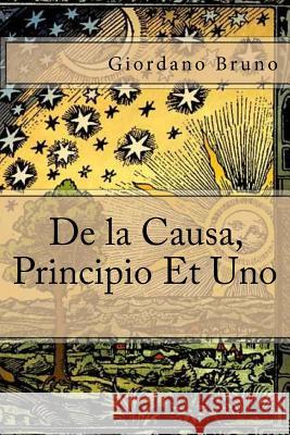 De la Causa, Principio Et Uno Bruno, Giordano 9781547069125 Createspace Independent Publishing Platform