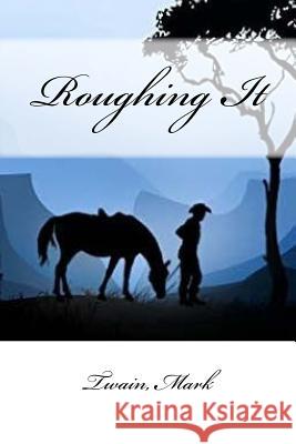 Roughing It Twain Mark Mybook 9781547069255 Createspace Independent Publishing Platform