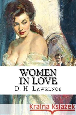 Women in Love D. H. Lawrence 9781547070398 Createspace Independent Publishing Platform