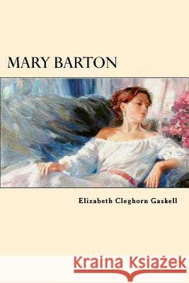 Mary Barton Elizabeth Cleghorn Gaskell 9781547071159 Createspace Independent Publishing Platform