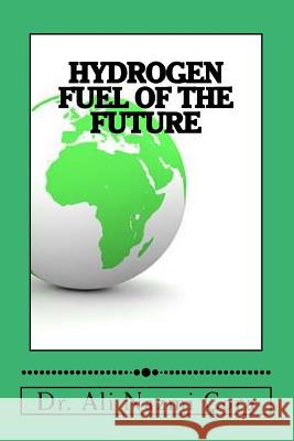 Hydrogen Fuel of the Future Dr Ali Nazmi Cora 9781547072835