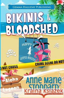 Bikinis & Bloodshed: A Kaley Kalua Aloha Lagoon Mystery Anne Marie Stoddard 9781547075546 Createspace Independent Publishing Platform