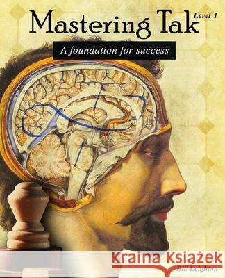 Mastering Tak: Level I: A foundation for success Bill Leighton 9781547077595