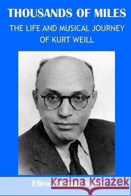 Thousands of Miles: The Life and Musical Journey of Kurt Weill Ellen Norman Stern 9781547078684