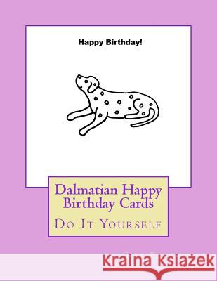 Dalmatian Happy Birthday Cards: Do It Yourself Gail Forsyth 9781547079377