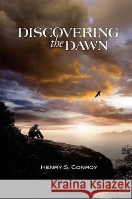 Discovering the Dawn - Color Version Mr Henry Stephen Conroy 9781547080151