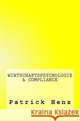 Wirtschaftspsychologie & Compliance Patrick Henz 9781547081950 Createspace Independent Publishing Platform