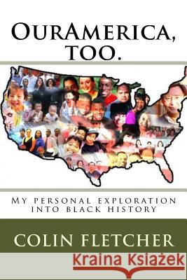 OurAmerica: My personal exploration into black history Fletcher, Colin D. 9781547082650