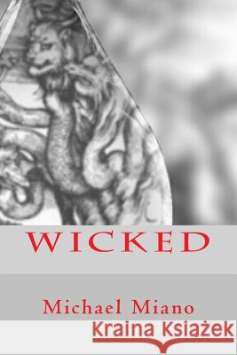 Wicked Michael Miano 9781547083930 Createspace Independent Publishing Platform