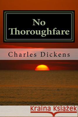 No Thoroughfare Charles Dickens                          Wilkie Collins 9781547084258 Createspace Independent Publishing Platform